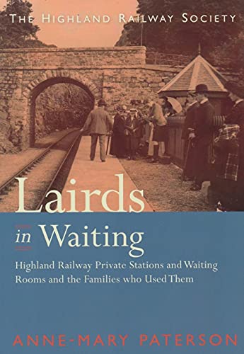 Stock image for Lairds in Waiting: Highland Railway Private Stations and Waiting Rooms and the Families who Used Them for sale by WorldofBooks
