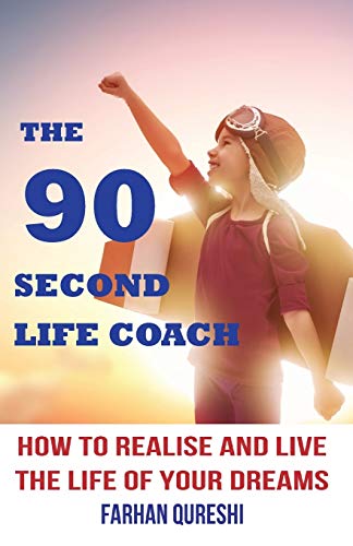 Imagen de archivo de The 90 Second Life Coach: How to realise and live the life of your dreams a la venta por Lucky's Textbooks