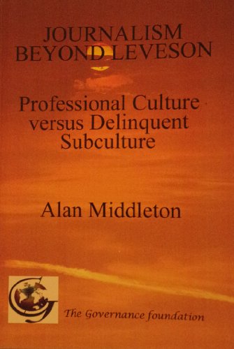 9780992735319: Journalism Beyond Leveson: Professional Culture versus Delinquent Subculture
