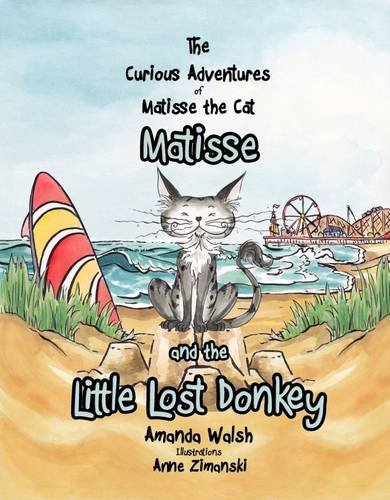 Stock image for Matisse and the Little Lost Donkey: 6 (The Curious Adventures of Matisse the Cat) for sale by WorldofBooks