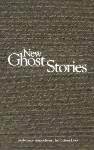 Beispielbild fr New Ghost Stories: A Fiction Desk Anthology: 6 zum Verkauf von WorldofBooks