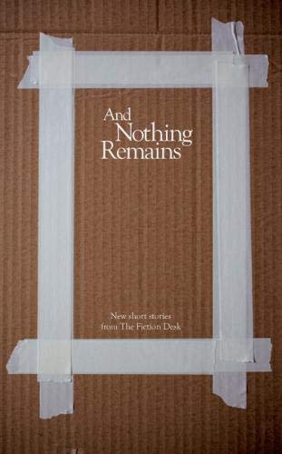 Imagen de archivo de And Nothing Remains: 12 (The Fiction Desk) a la venta por AwesomeBooks