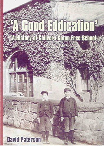 Beispielbild fr A Good Eddication: A History of Chilvers Coton Free School zum Verkauf von AwesomeBooks