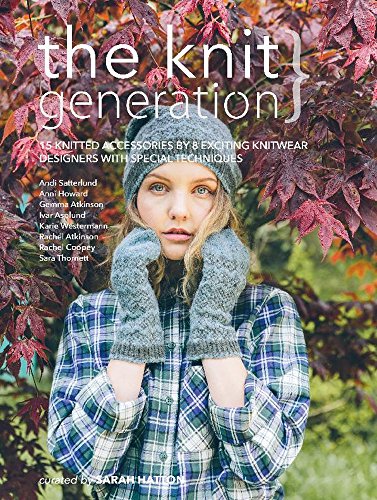 Beispielbild fr The Knit Generation: 15 Knitted Accessories by 8 Exciting Knitwear Designers with Special Techniques zum Verkauf von WorldofBooks