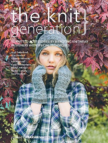 Stock image for The Knit Generation: 15 Knitted Accessories by 8 Exciting Knitwear Designers with Special Techniques for sale by ThriftBooks-Atlanta