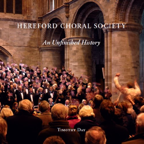 Imagen de archivo de Hereford Choral Society: An Unfinished History: And Unfinished History a la venta por WorldofBooks