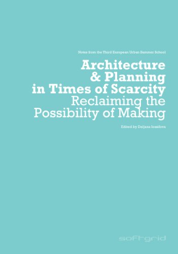 Imagen de archivo de Architecture & Planning in Times of Scarcity: Reclaiming the Possibility of Making: Notes from the Third European Urban Summer School a la venta por Phatpocket Limited