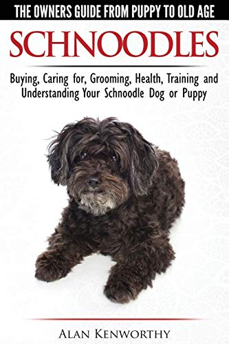 Stock image for Schnoodles - The Owners Guide from Puppy to Old Age - Choosing, Caring for, Grooming, Health, Training and Understanding Your Schnoodle Dog for sale by Better World Books