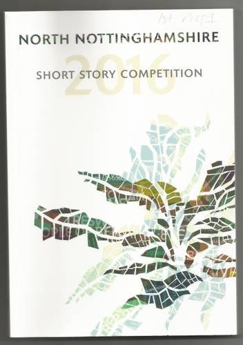 Stock image for North Nottinghamshire Short Story Competition 2016 for sale by AwesomeBooks