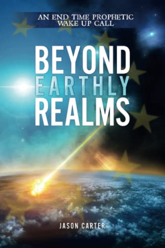 Beispielbild fr Beyond Earthly Realms: An End Time Prophetic Wake Up Call zum Verkauf von GF Books, Inc.