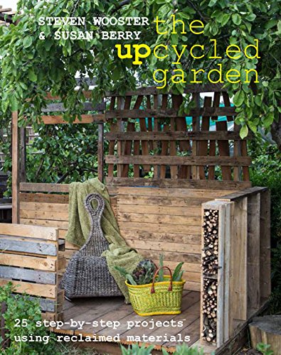 Stock image for Upcycled Garden: 25 Step-by-Step Projects Using Reclaimed Materials for sale by WorldofBooks