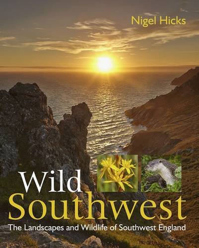 Stock image for Wild Southwest: The Landscapes and Wildlife of Southwest England for sale by WorldofBooks