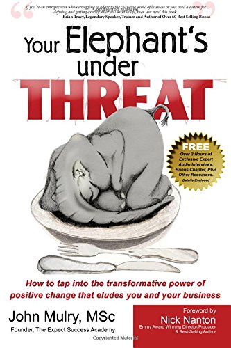 Beispielbild fr Your Elephant's Under Threat: How to Tap into Transformative Power of Positive Change That Eludes You and Your Business zum Verkauf von THE SAINT BOOKSTORE