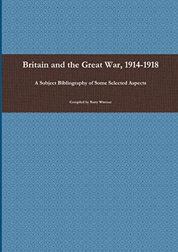 9780992808105: Britain and the Great War, 1914-1918: A Subject Bibliography of Some Selected Aspects