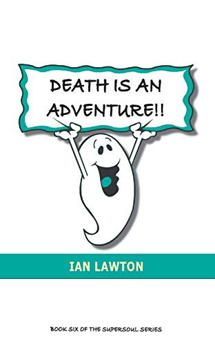 Imagen de archivo de Death Is An Adventure!!: your top ten questions about the afterlife answered (Supersoul) a la venta por GF Books, Inc.