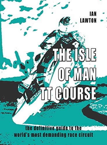 Imagen de archivo de The Isle of Man TT Course: the definitive guide to the world's most demanding race circuit a la venta por Book Deals