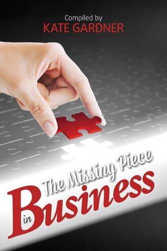 Beispielbild fr The Missing Piece in Business Gardner, Kate zum Verkauf von Iridium_Books