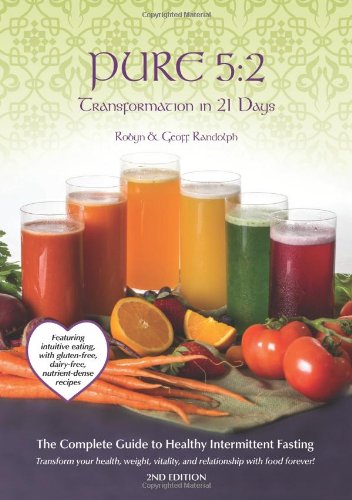 Imagen de archivo de Pure 5:2 Transformation in 21 Days: Intermittent Fasting & Intuitive Eating with Nutrient Dense Recipes for: Detox, Weight Loss and Prevention a la venta por ThriftBooks-Atlanta