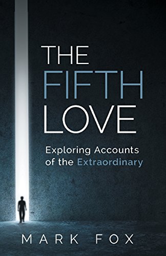 9780992819705: The Fifth Love: Exploring Accounts of the Extraordinary