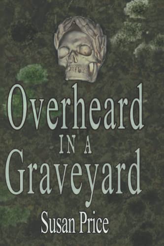 Stock image for Overheard In A Graveyard (Ghosts, Haunts and the Occult) for sale by Lucky's Textbooks