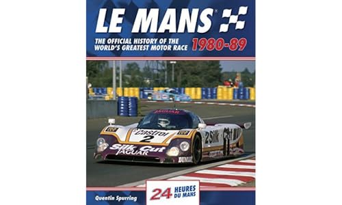 Beispielbild fr Le Mans: The Official History of the World's Greatest Motor Race, 1980-89 (Le Mans Official History) zum Verkauf von Monster Bookshop