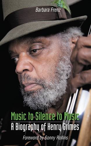 Stock image for Music to Silence to Music : A Biography of Henry Grimes for sale by Manchester By The Book
