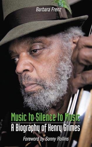 Stock image for Music to Silence to Music : A Biography of Henry Grimes for sale by GreatBookPrices