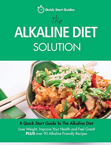 Beispielbild fr The Alkaline Diet Solution: A Quick Start Guide To The Alkaline Diet. Lose Weight, Improve Your Health and Feel Great! Plus over 90 Alkaline Friendly Recipes: 1 (Detox Cookbook) zum Verkauf von WorldofBooks