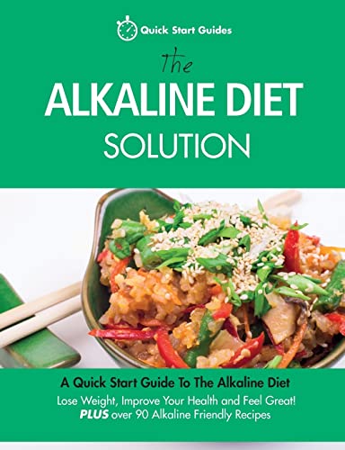 Stock image for The Alkaline Diet Solution: A Quick Start Guide To The Alkaline Diet. Lose Weight, Improve Your Health and Feel Great! Plus over 90 Alkaline Friendly Recipes: 1 (Detox Cookbook) for sale by WorldofBooks