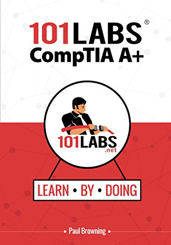 Imagen de archivo de 101 Labs - CompTIA A+: Hands-on Practical Labs for the CompTIA A+ Exams (220-1001 and 220-1002) a la venta por GF Books, Inc.