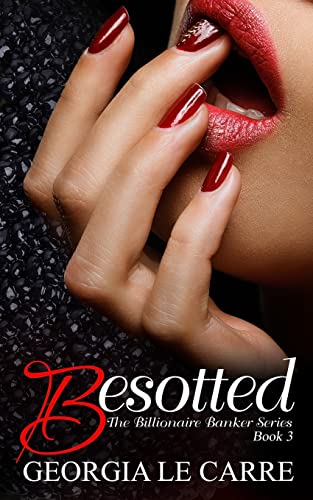 Stock image for Besotted (The Billionaire Banker Series) (Volume 3) for sale by SecondSale