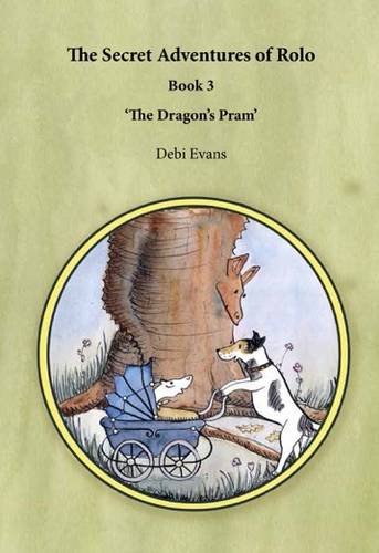 9780992825744: The Dragon's Pram: Book 3 (The Secret Adventures of Rolo)