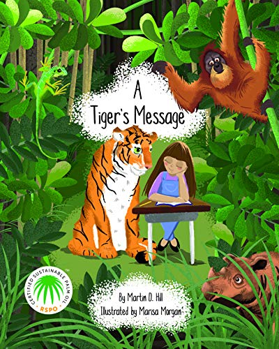 Stock image for A Tiger's Message 2019 (Embracing sustainable palm oil to end deforestation) for sale by WorldofBooks