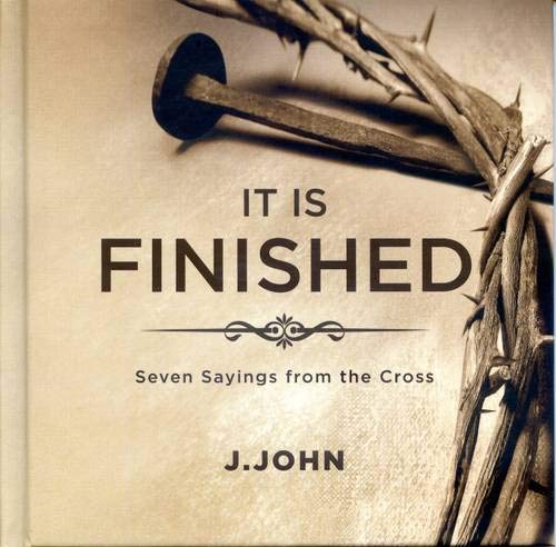 Stock image for It is Finished: Seven Sayings from the Cross for sale by AwesomeBooks