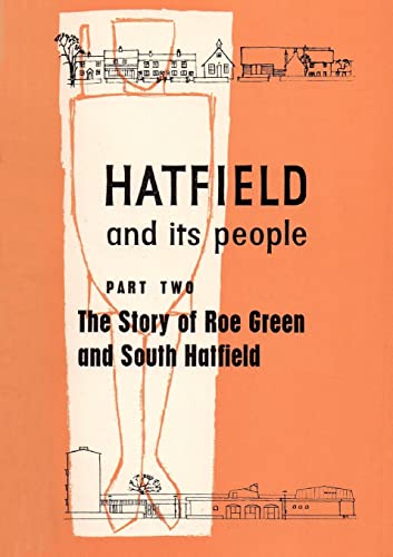 Stock image for Hatfield and Its People: Part 2: The Story of Roe Green and South Hatfield for sale by Lucky's Textbooks