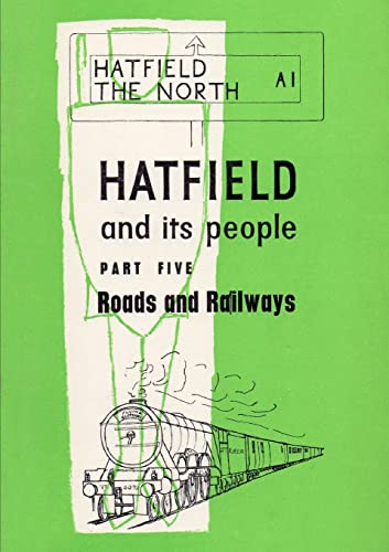 Stock image for Hatfield and Its People: Part 5: Roads and Railways for sale by Lucky's Textbooks