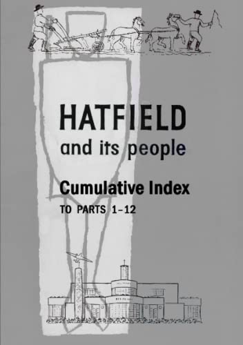 9780992841645: Hatfield and Its People: Cumulative Index to Parts 1 - 12