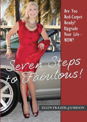 Stock image for Seven Steps to Fabulous!: Are You Red-Carpet Ready? Upgrade Your Life - NOW! for sale by Revaluation Books