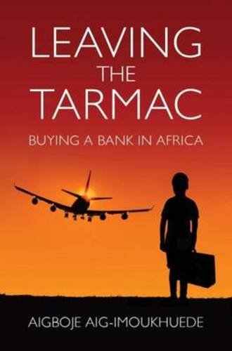 Stock image for Leaving the Tarmac: Buying a Bank in Africa for sale by Revaluation Books