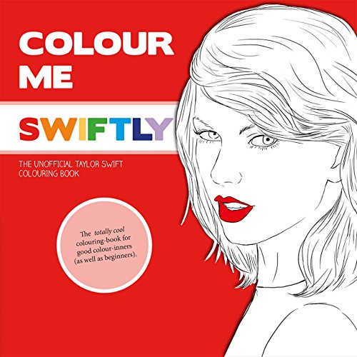 Beispielbild fr Colour Me Swiftly (Colour Me Good): The Unofficial Taylor Swift Colouring Book zum Verkauf von WorldofBooks