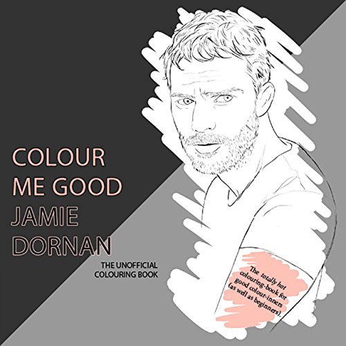 Stock image for Colour Me Good Jamie Dornan: The Unofficial Colouring Book for sale by WorldofBooks