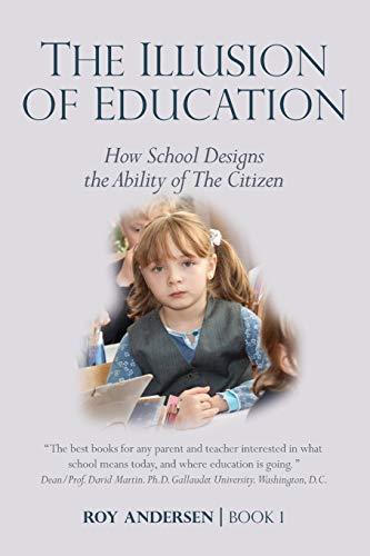 Stock image for The Illusion of Education: How School Designs the Ability of The Citizen (1) (Preparing the 21st Century Child) for sale by The Maryland Book Bank