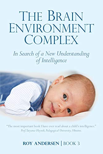 Stock image for The Brain Environment Complex: A New Understanding of Intelligence (3) (Preparing the 21st Century Child) for sale by The Maryland Book Bank