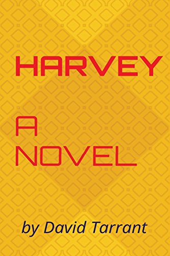 Stock image for Harvey: A novel by David Tarrant for sale by Lucky's Textbooks