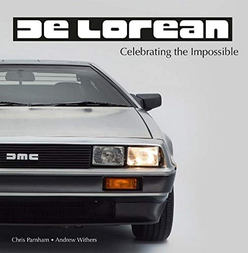 Stock image for DeLorean - Celebrating the Impossible for sale by Holt Art Books