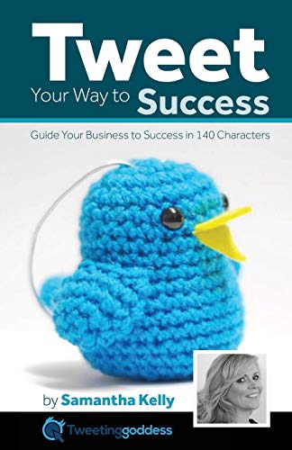 Imagen de archivo de Tweet Your Way to Success: Guide your business to success with 140 characters a la venta por Lucky's Textbooks