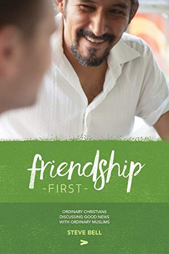 Beispielbild fr Friendship First: Ordinary Christians discussing Good News with Ordinary Muslims zum Verkauf von GF Books, Inc.
