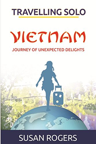 Beispielbild fr Vietnam - Journey of Unexpected Delights (Travelling Solo) zum Verkauf von GF Books, Inc.