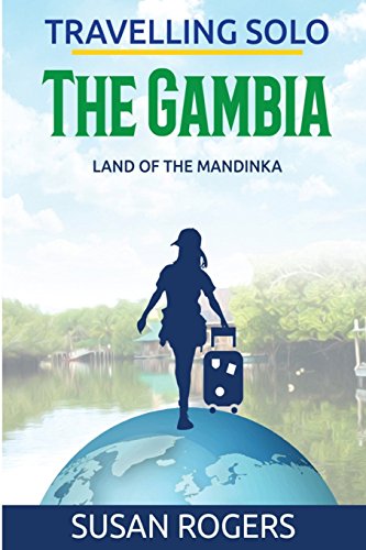 Beispielbild fr The Gambia: Land of the Mandinka: Volume 3 (Travelling Solo) zum Verkauf von WorldofBooks