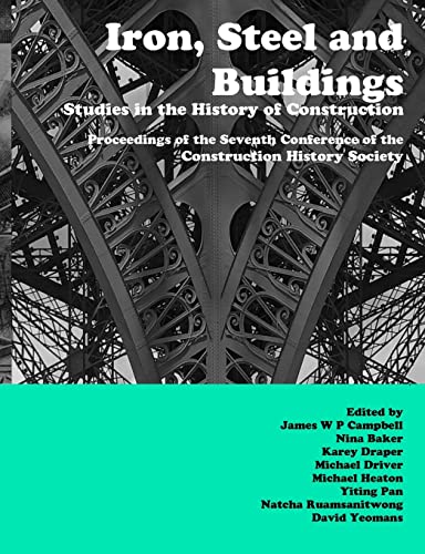 Imagen de archivo de Iron, Steel and Buildings: Studies in the History of Construction. Proceedings of the Seventh Annual Conference of the Construction History Society a la venta por Lucky's Textbooks